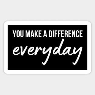 You Make A Difference Everyday Sticker